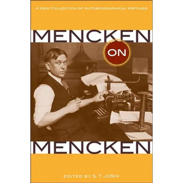 Mencken on Mencken: A New Collection of Autobiographical Writings