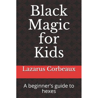 Black Magic for Kids: A beginner's guide to hexes