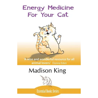 Energy Medicine for Your Cat: An essential guide to working with your cat in a natural, organic, 'heartfelt' way