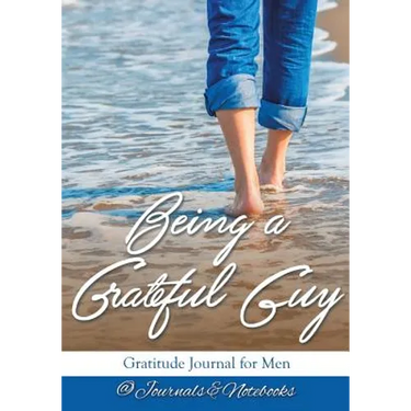 Being a Grateful Guy. Gratitude Journal for Men