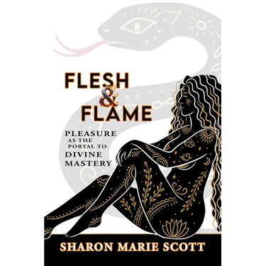 Flesh and Flame: Pleasure as the Portal to Divine Mastery