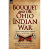 Bouquet & the Ohio Indian War: Two Accounts of the Campaigns of 1763-1764