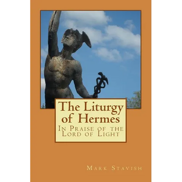The Liturgy of Hermes - In Praise of the Lord of Light: IHS Monograph Series