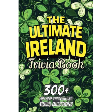 The Ultimate Ireland Trivia Book