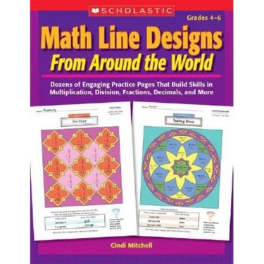 Math Line Designs from Around the World Grades 4-6: Dozens of Engaging Practice Pages That Build Skills in Multiplication, Division, Fractions, Decima