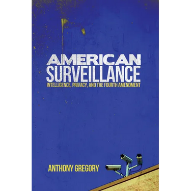American Surveillance: Intelligence, Privacy, and the Fourth Amendment