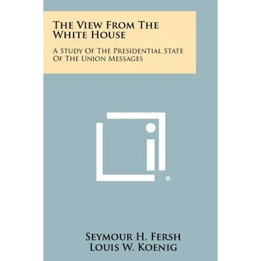 The View from the White House: A Study of the Presidential State of the Union Messages