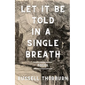 Let It Be Told in a Single Breath