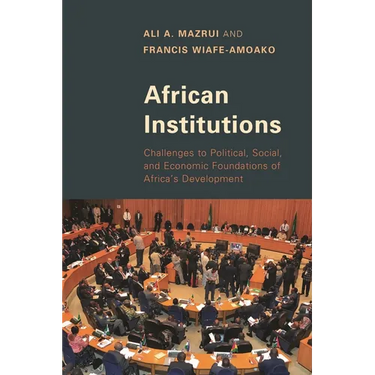 African Institutions: Challenges to Political, Social, and Economic Foundations of Africa's Development