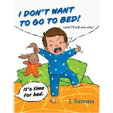 I Don't Want to Go to Bed!: (and I'll tell you why)