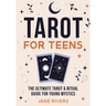 Tarot for Teens: The Ultimate Tarot & Ritual Guide for Young Mystics