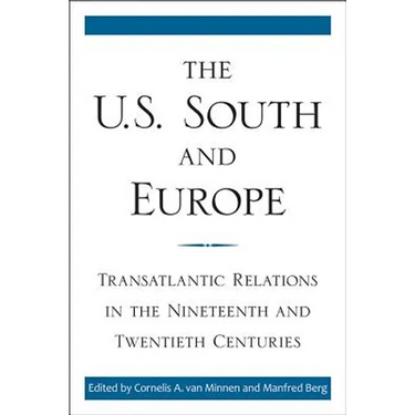 The U.S. South and Europe: Transatlantic Relations in the Nineteenth and Twentieth Centuries