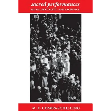 Sacred Performances: Islam, Sexuality, and Sacrifice