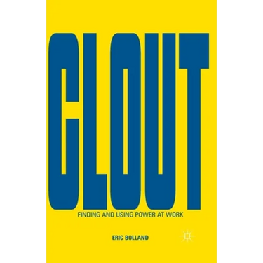 Clout: Finding and Using Power at Work