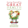 Loving Yourself to Great Health: Thoughts & Food--The Ultimate Diet