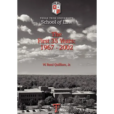 Texas Tech University School of Law: The First 35 Years: 1967-2002