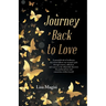 Journey Back to Love: A powerful tale of resilience, this book follows one woman's path through trauma, addiction, and cancer as she ultimately discov