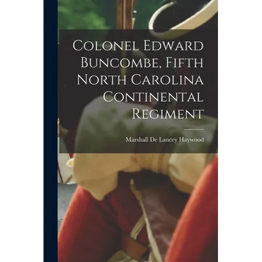 Colonel Edward Buncombe, Fifth North Carolina Continental Regiment