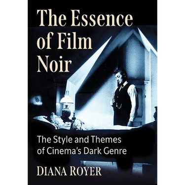The Essence of Film Noir: The Style and Themes of Cinema's Dark Genre