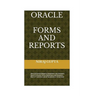 Oracle Forms and Reports: Best 42 Oracle Reports Questions and Answers Best 51 Oracle Forms Questions and Answers Best 27 Common asked Questions
