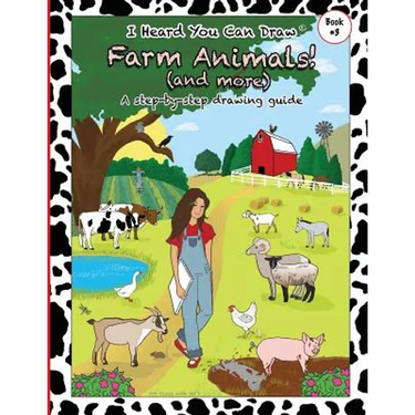 I Heard You Can Draw Farm Animals!: (and more) A Step-by-Step Drawing Guide