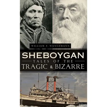 Sheboygan Tales of the Tragic & Bizarre