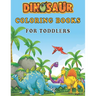Dinosaur Coloring Books For Toddlers: A toddlers coloring books ( boys & girls or any preschoolers ages 2-4, 4-8 who like dinosaurs) with 40 Cute Dino