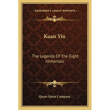 Kuan Yin: The Legends Of The Eight Immortals
