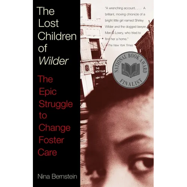 The Lost Children of Wilder: The Epic Struggle to Change Foster Care (National Book Award Finalist)