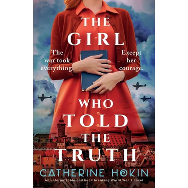 The Girl Who Told the Truth: An unforgettable and heartbreaking World War 2 novel