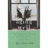 Aging Well: 30 Lessons for Making the Most of Your Later Years