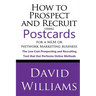 How to Prospect and Recruit using Postcards for a MLM or Network Marketing Business: The Low cost Prospecting and Recruiting Tool that Out Performs On