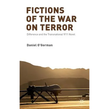 Fictions of the War on Terror: Difference and the Transnational 9/11 Novel