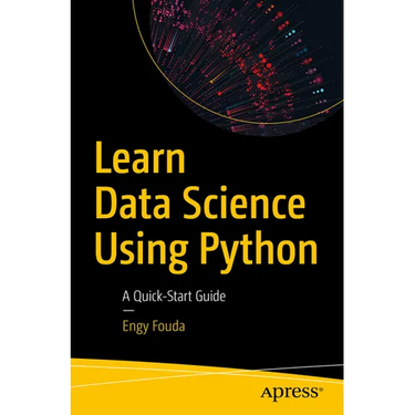 Learn Data Science Using Python: A Quick-Start Guide