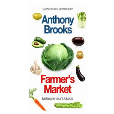Farmer's Market: Entrepreneur's Guide