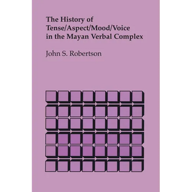 The History of Tense/Aspect/Mood/Voice in the Mayan Verbal Complex