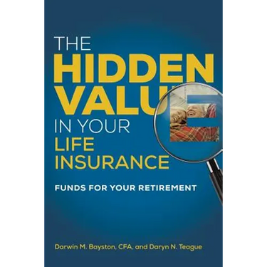The Hidden Value in Your Life Insurance: Funds for your Retirement