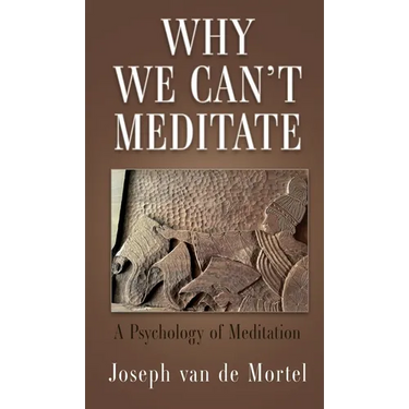 Why We Can't Meditate: A Psychology of Meditation