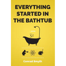 Everything Started in the Bathtub