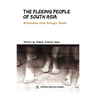 The Fleeing People of South Asia: Selections from Refugee Watch