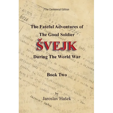 The Fateful Adventures of the Good Soldier Svejk During the World War: The Centennial Edition - Book Two