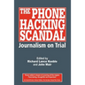 The Phone Hacking Scandal: Journalism on Trial