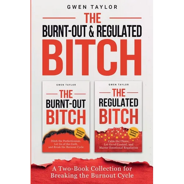 The Burnt-Out & Regulated Bitch: A Two-Book Collection for Breaking the Burnout Cycle