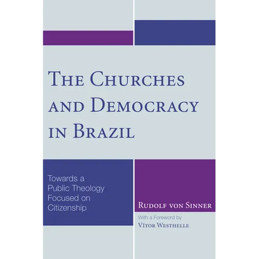 The Churches and Democracy in Brazil: Towards a Public Theology Focused on Citizenship