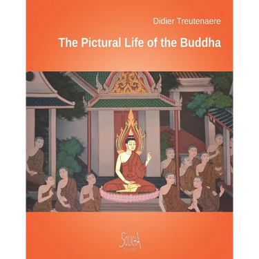 The Pictural Life of the Buddha: Through the murals of Thailand's temples