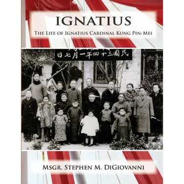 Ignatius: The Life of Ignatius Cardinal Kung Pin-Mei