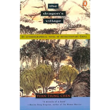 The Dragon's Village: An Autobiographical Novel of Revolutionary China