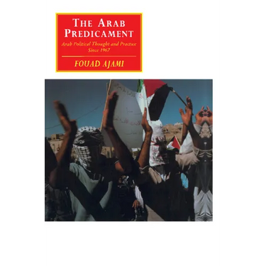 The Arab Predicament: Arab Political Thought and Practice Since 1967