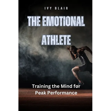 The Emotional Athlete: Training the Mind for Peak Performance