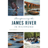 Transforming the James River in Richmond